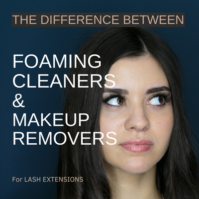 The Difference Between Foaming Cleansers and Regular Makeup Removers for Lash Extensions.